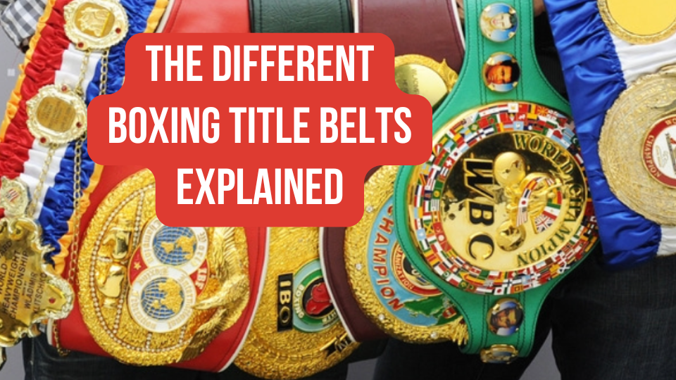 The Different Boxing Title Belts Explained