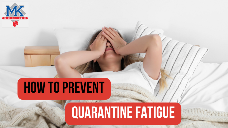 How to prevent quarantine fatigue